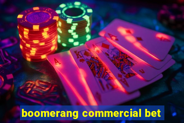 boomerang commercial bet